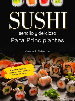 Sushi sencillo y delicioso para principiantes - ebook